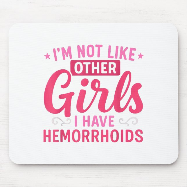 I'm Not Like Other Girls I Have Hemorrhoids Embarr Mousepad (Vorne)