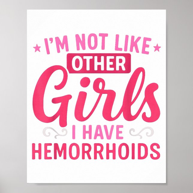 I'm Not Like Other Girls I Have Hemorrhoids Embarr Poster (Vorne)