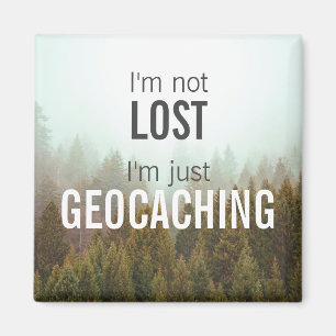I'm Not Lost, Just Geocaching Custom Trail Photo Magnet