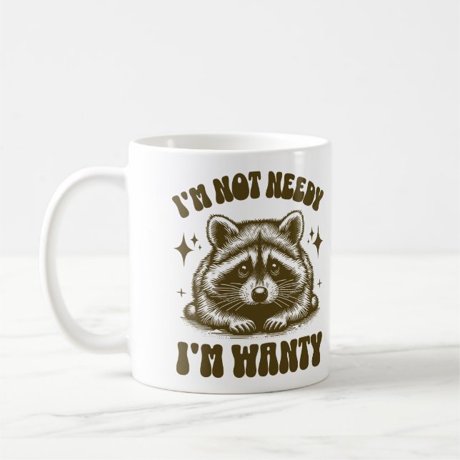 I'm Not Needy I'm Wanty Funny Raccoon Lovers Quote Kaffeetasse (Links)