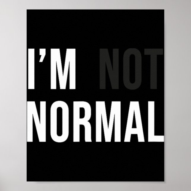 I'm Not Normal Uni-adults Black Modern Funny Casua Poster (Vorne)