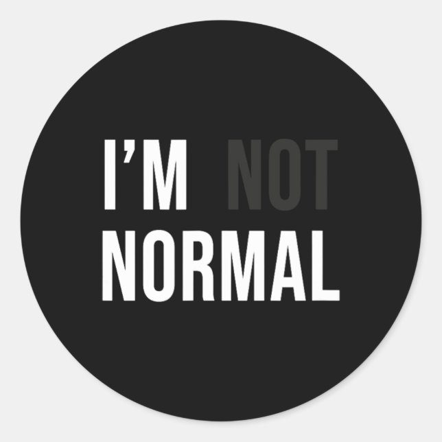 I'm Not Normal Uni-adults Black Modern Funny Casua Runder Aufkleber (Vorderseite)