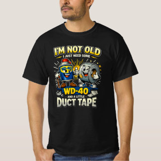 I'm Not Old Funny Viral Trend 2026 WD40 Duct Tape T-Shirt
