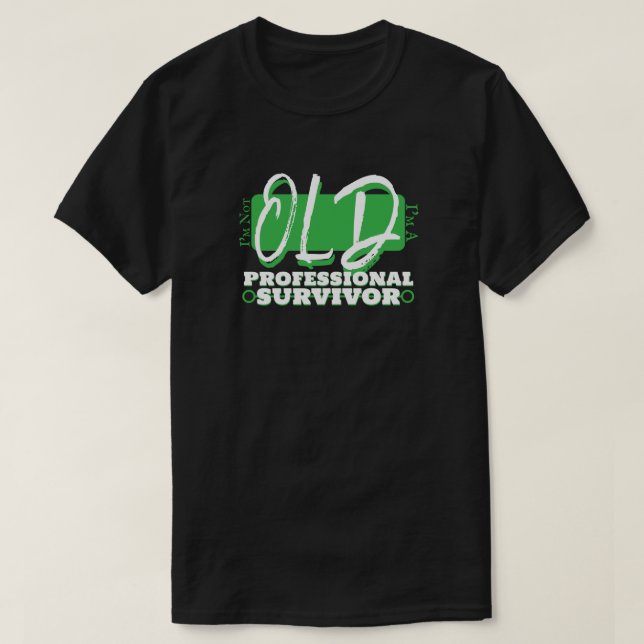 I'm not old, I'm a professional survivor! T-Shirt (Design vorne)