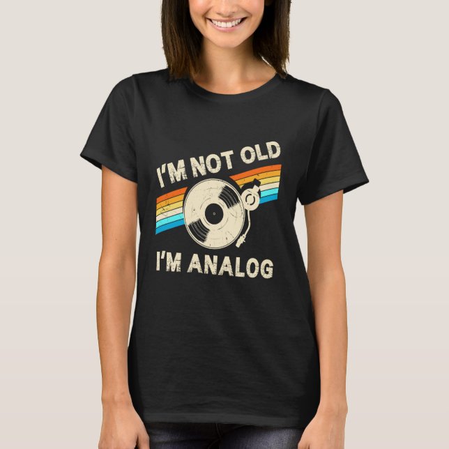 Im Not Old Im Analog Fathers Day Retro Vinyl Music T-Shirt (Vorderseite)