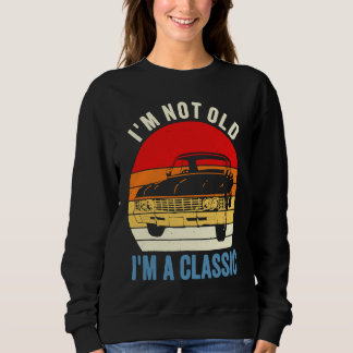 I'm Not Old I'm Classic Car Graphic Mens Womens Sweatshirt