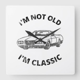 I'm Not Old I'm Classic Quadratische Wanduhr