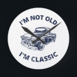 I'm Not Old I'm Classic   Runde Wanduhr<br><div class="desc">Fun I'm Not Old I'm Classic design for classic car enthusiasts!</div>