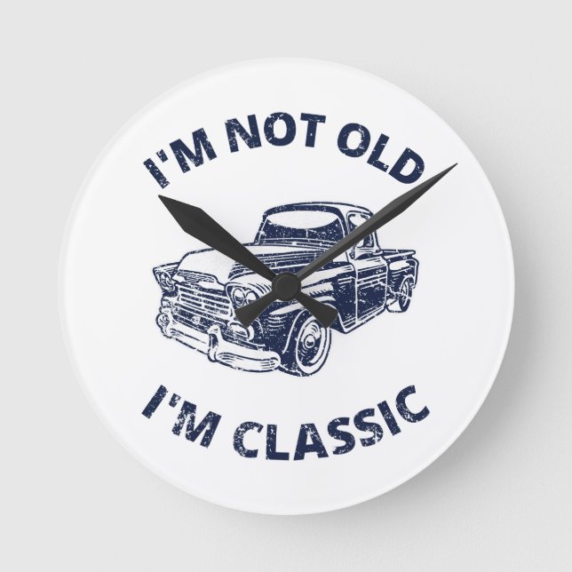     I'm Not Old I'm Classic   Runde Wanduhr (Vorderseite)
