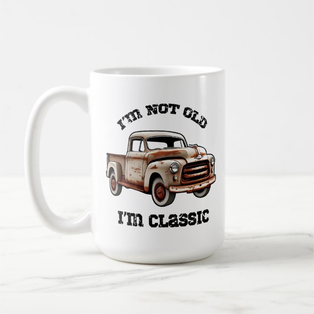 I'M NOT OLD I'M CLASSIC rusty pickup truck beast  Kaffeetasse (Links)