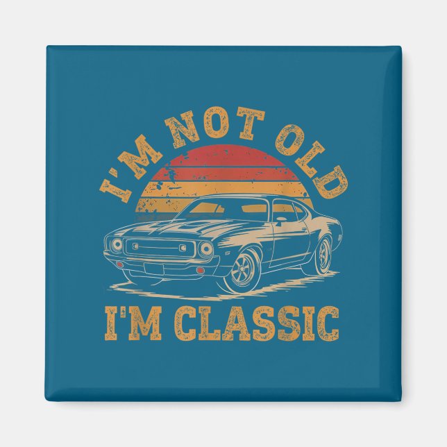 I'm Not Old I'm Clic Funny Car Graphic Men Dad Pap Magnet (Vorne)
