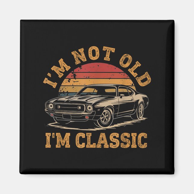 I'm Not Old I'm Clic Funny Car Graphic Men Dad Pap Magnet (Vorne)