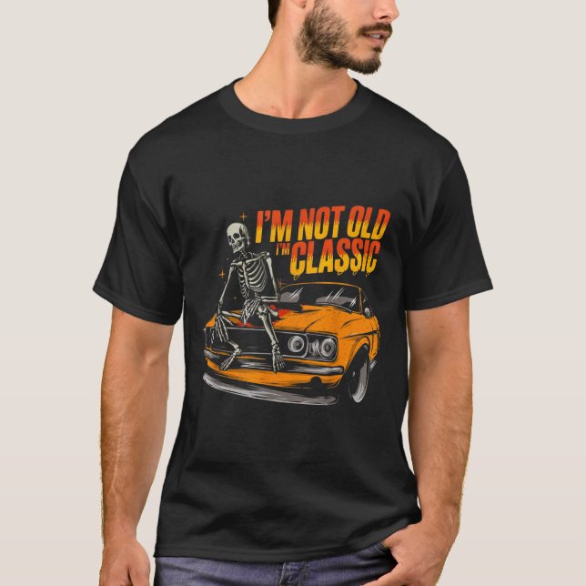 I'm Not Old I'm Clic Funny Car Graphic Old Man Fat T-Shirt (Vorderseite)