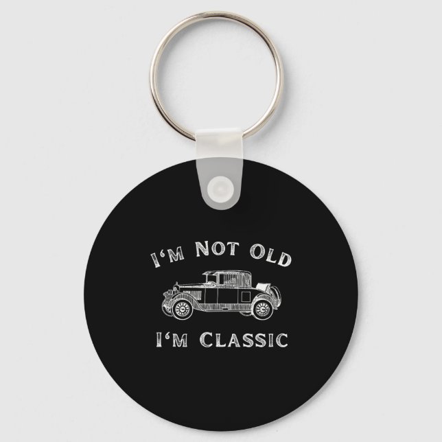 I'm Not Old I'm Clic Funny Car Quote Retro Vehicle Schlüsselanhänger (Vorderseite)