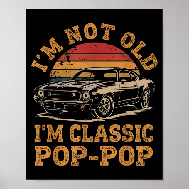 I'm Not Old I'm Clic P P Funny Car Grandpa Quote  Poster (Vorne)