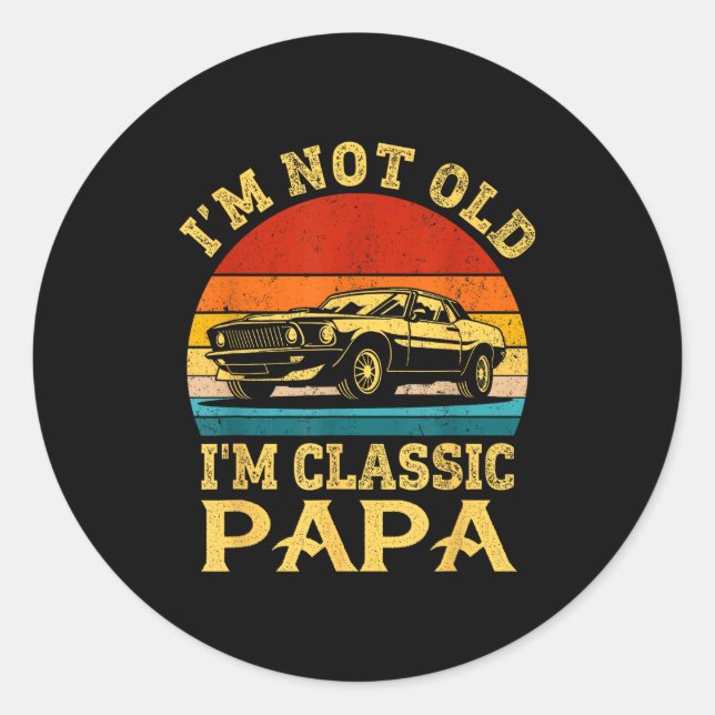 I'm Not Old I'm Clic Papa Funny Car Grandpa Quote  Runder Aufkleber (Vorderseite)