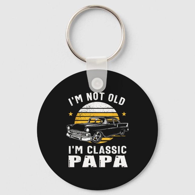 I'm Not Old I'm Clic Papa Funny Muscle Car Hot Rod Schlüsselanhänger (Vorderseite)