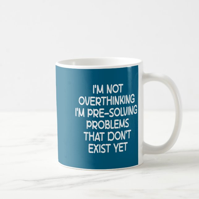 I'm Not Overthinking I'm Pre-solving Problems Funn Kaffeetasse (Rechts)
