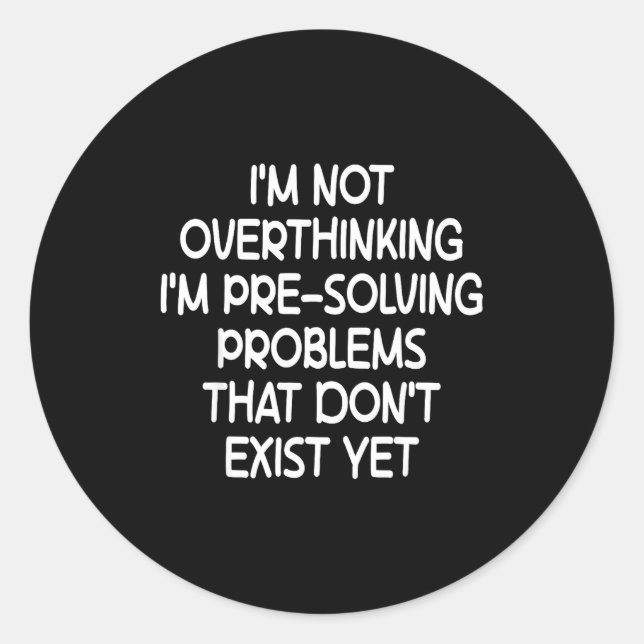 I'm Not Overthinking I'm Pre-solving Problems Funn Runder Aufkleber (Vorderseite)