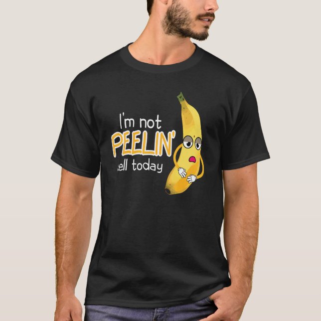 I'm Not Peeling Well Today Women Banana Yellow Fru T-Shirt (Vorderseite)