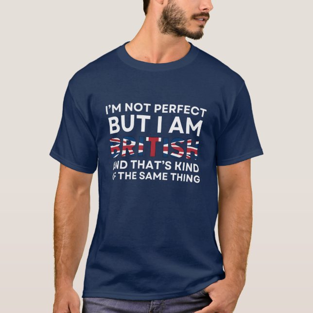 I'm Not Perfect But I Am British T-Shirt (Vorderseite)