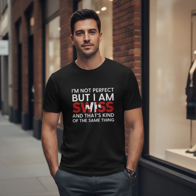 I'm Not Perfect But I Am Swiss Funny Quote T-Shirt (Von Creator hochgeladen)