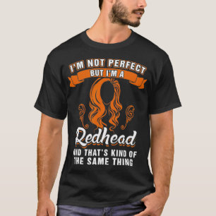 Im Not Perfect but Im a Redhead Funny Redhead _3 T-Shirt