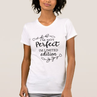 I'm Not Perfect I'm Limited Edition - Motivierend T-Shirt