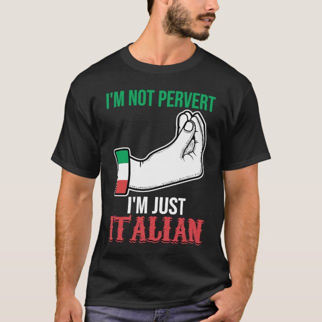 I'm not pervert I'm just Italian Italy Vaffanculo T-Shirt (Vorderseite)