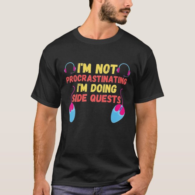 I'm Not Procrastinating I'm Doing Side Quests - RP T-Shirt (Vorderseite)