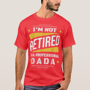 Im Not Remüden Beruflich Dada Vintag Retiremen T-Shirt