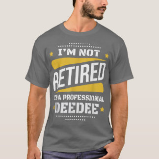 Im Not Remüe Beruflich Deedee Vintag Retirem T-Shirt