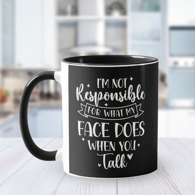 I'm not Responsible for what my face Does Funny Tasse (Von Creator hochgeladen)
