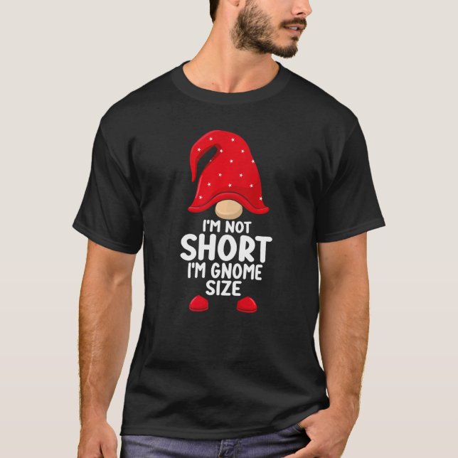 I'm Not Short Gnomes Christmas Family Matching App T-Shirt (Vorderseite)