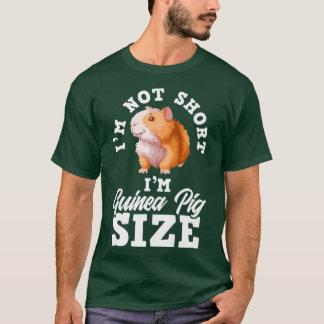 I'm Not Short I'm Guinea Pig Size Funny Guinea Pig T-Shirt