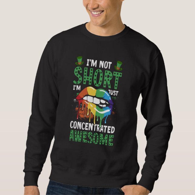 Im Not Short Im Just Concentrated Awesome LGBT Sweatshirt (Vorderseite)
