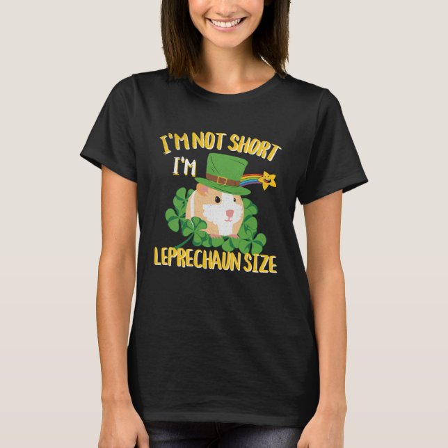 I'm Not Short I'm Leprechaun Size Guinea Pig Desig T-Shirt (Vorderseite)