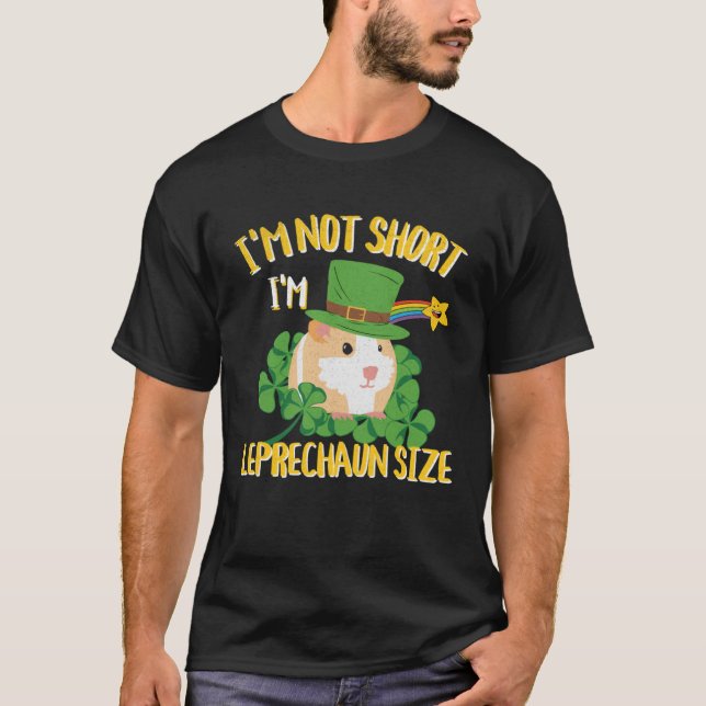 I'm Not Short I'm Leprechaun Size Guinea Pig Desig T-Shirt (Vorderseite)