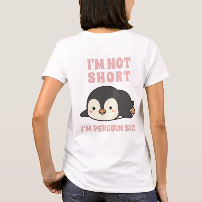 I'm Not Short I'm Penguin Size Cute Kawaii Funny  T-Shirt (Rückseite)