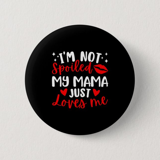 I'm Not Siled My Mama Just Loves Me Family Reunion Button (Vorderseite)