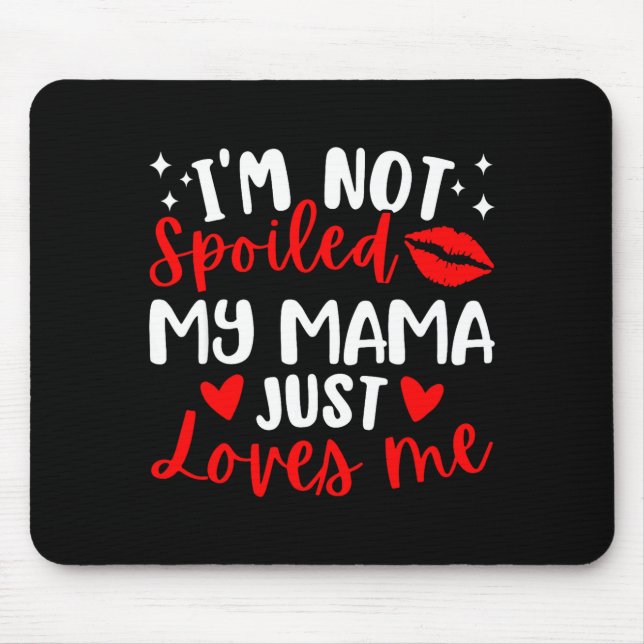 I'm Not Siled My Mama Just Loves Me Family Reunion Mousepad (Vorne)