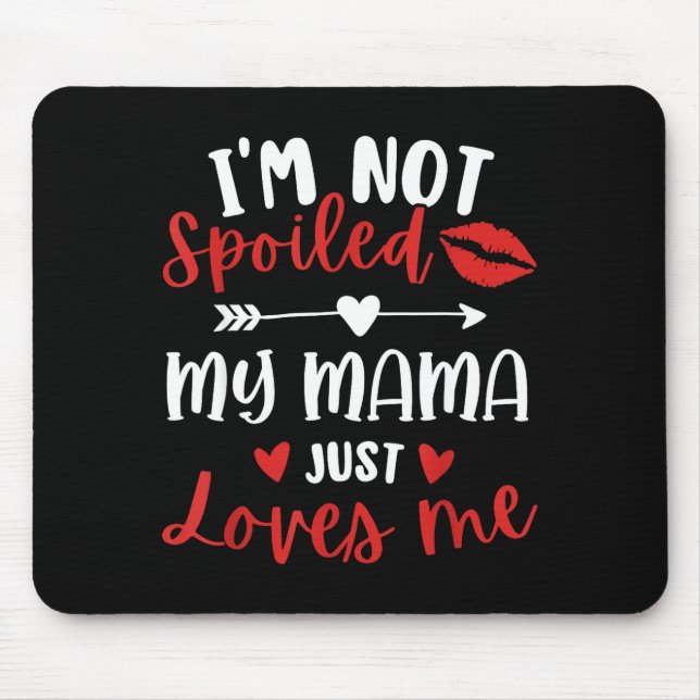 I'm Not Siled My Mama Loves Me Daughter Son Family Mousepad (Vorne)