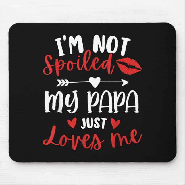 I'm Not Siled My Papa Loves Me Daughter Son Family Mousepad (Vorne)