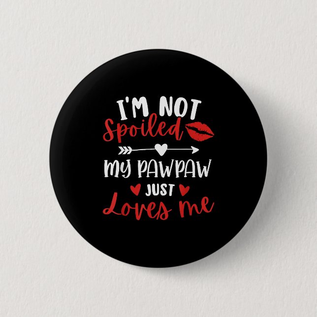 I'm Not Siled My Pawpaw Loves Me Family Reunion Ma Button (Vorderseite)