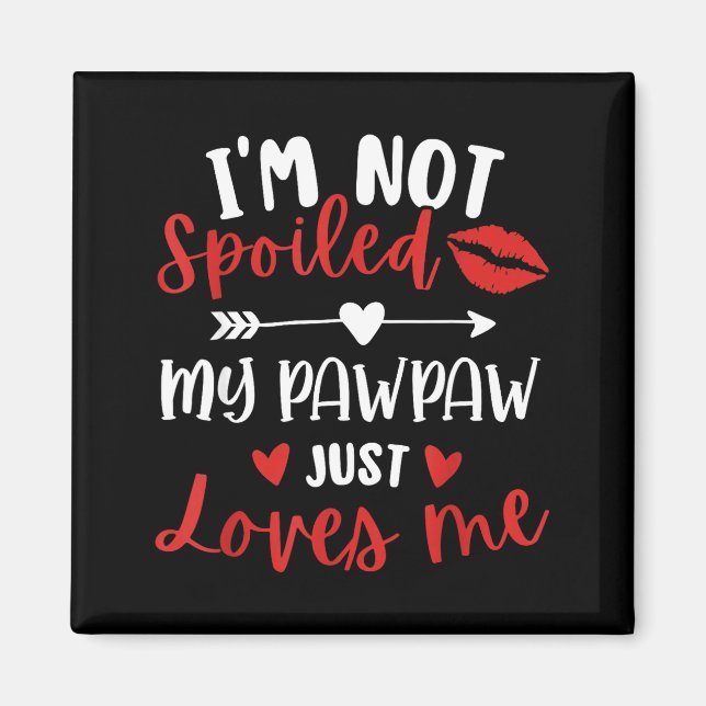 I'm Not Siled My Pawpaw Loves Me Family Reunion Ma Magnet (Vorne)