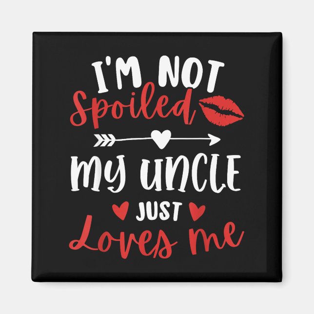 I'm Not Siled My Uncle Loves Me Nephew Niece Match Magnet (Vorne)