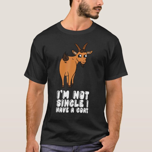 I'm Not Single I Have A Goat T-Shirt (Vorderseite)
