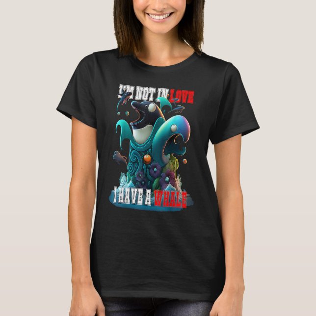 I'm not Single I have a Whale  Valentine FIsh Ocea T-Shirt (Vorderseite)