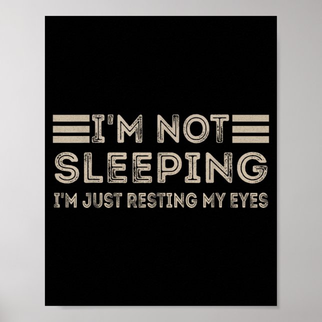I'm Not Sleeng I'm Just Resting My Eyes Funny Quot Poster (Vorne)
