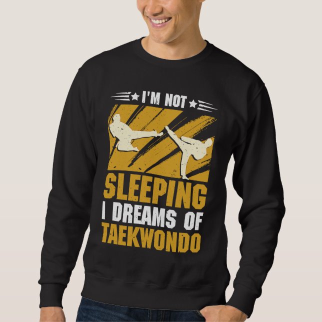 I'm not sleeping I dreams of Taekwondo Sweatshirt (Vorderseite)